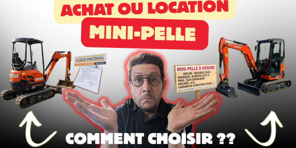 🏗️ Achat ou Location de Mini-Pelle : Quel est le meilleur choix pour vous ?